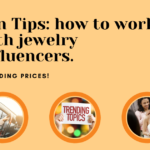 10 dicas sobre como trabalhar com influenciadores de joias E